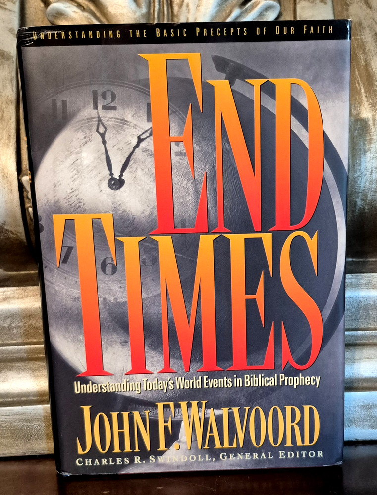 END TIMES : An Explanation of Biblical Prophecy (1998 Hardcover) John Walvoord