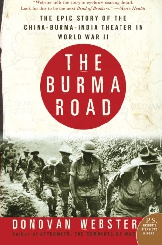 THE BURMA ROAD: THE EPIC STORY OF THE CHINA-BURMA-INDIA By Donovan Webster Mint