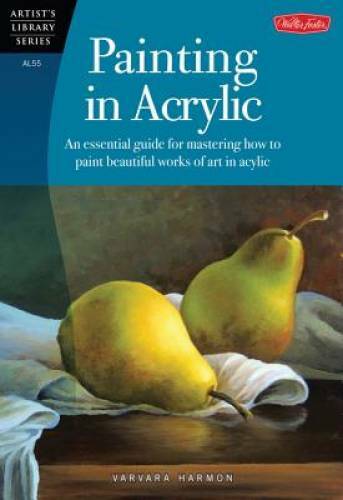 Painting in Acrylic: An essential guide for mastering how to paint beauti – GOOD