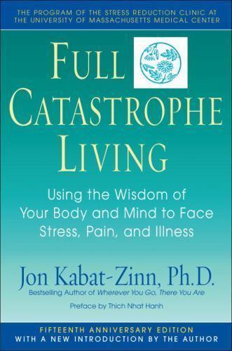 Full Catastrophe Living – Jon Kabat-Zinn PhD