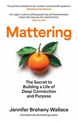 Mattering The Secret to Building a Life of Deep Connection and Purpose Paperback
