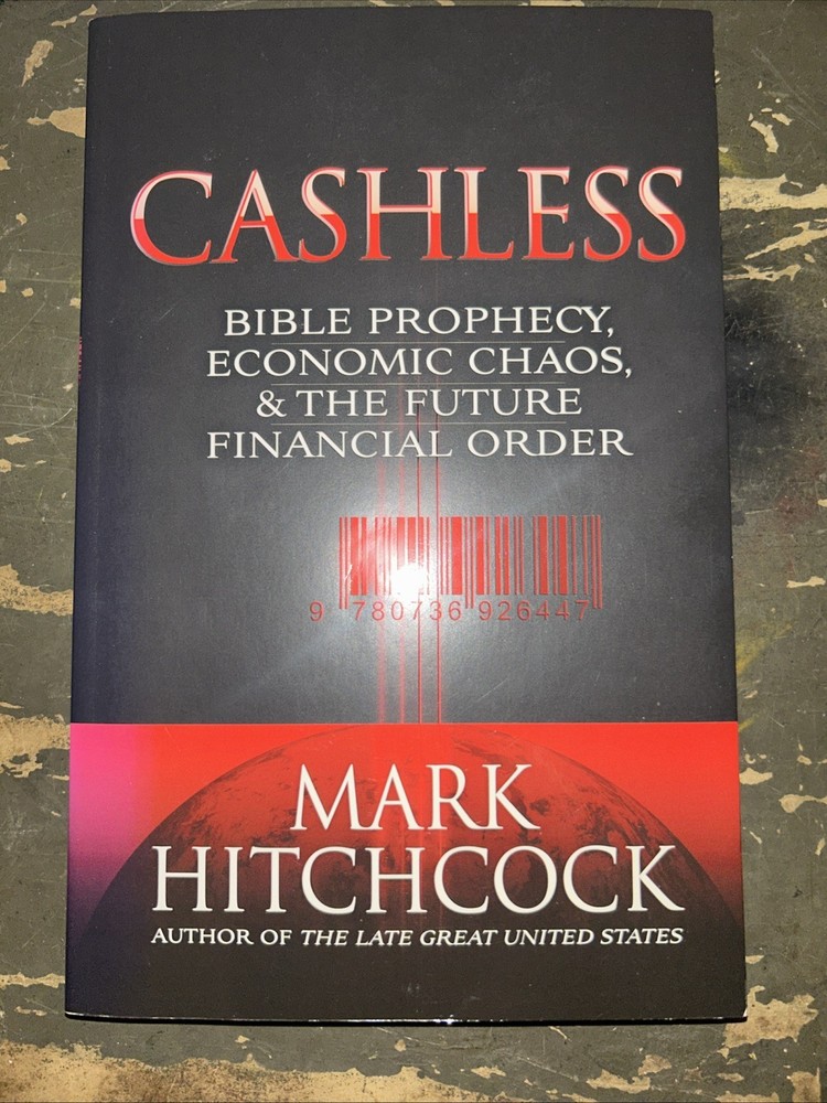 Cashless : Bible Prophecy, Economic Chaos, and the Future Financial Order K46