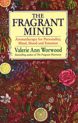 The Fragrant Mind: Aromatherapy for Personality, Mind, Mood and Emotion – GOOD