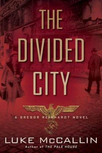 The Divided City (A Gregor Reinhardt Novel) – Paperback By McCallin, Luke – GOOD