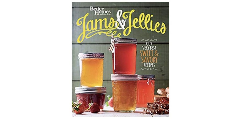 Better Homes and Gardens Jams & Jellies: Our Very Best Sweet & Savory Recipe…