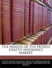 The Health of the Private Health Insurance Market (Paperback or Softback)