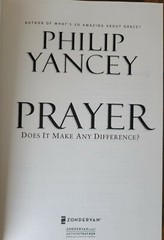Prayer : Does It Make Any Difference? by Philip Yancey (2006, Hardcover)