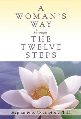 A Woman’s Way through the Twelve Steps by Stephanie S. Covington
